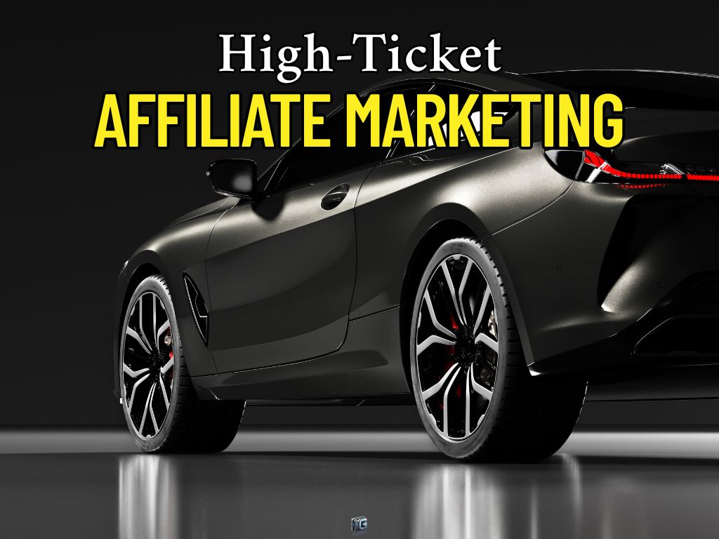 Close-up of a luxury sports car with the text "High-Ticket Affiliate Marketing" emphasizing premium affiliate income potential.