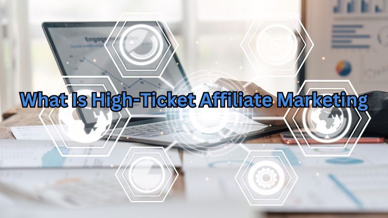 A person typing on a laptop with futuristic digital hexagons overlayed, featuring the text 'What Is High-Ticket Affiliate Marketing.